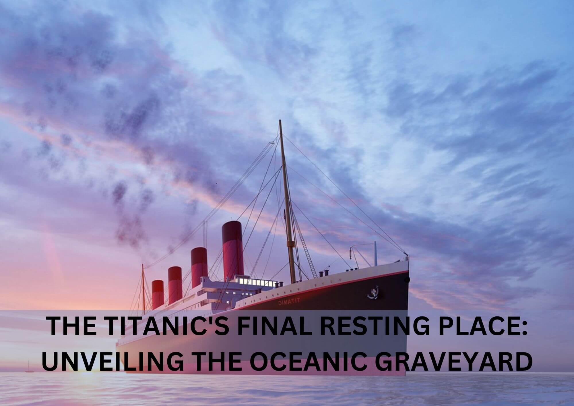 Titanic's Final Resting Place